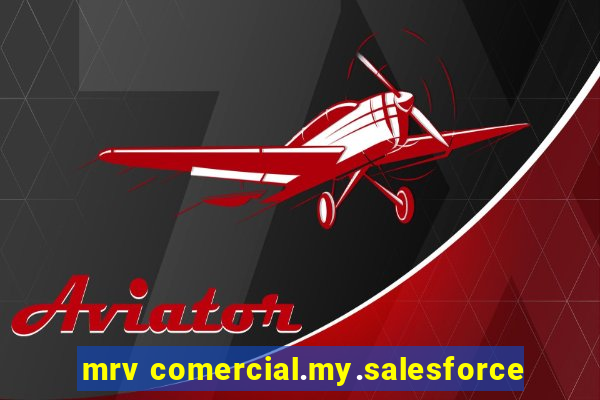 mrv comercial.my.salesforce